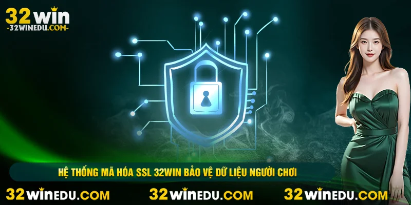 Hệ thống mã hóa ssl 32win bảo vệ dữ liệu người chơi